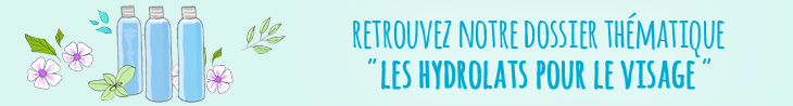 Dossier thématique : Les hydrolats pour le visage